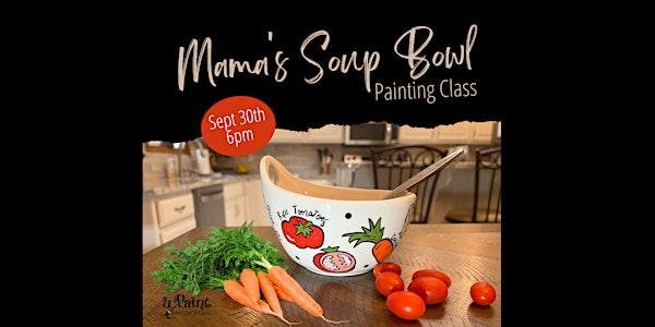 Mama's Soup Bowl Painting Class