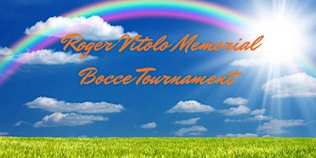 6th Annual* Roger Vitolo Memorial Bocce Tournament