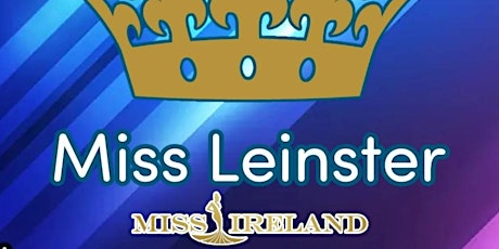 Miss Leinster 2022  Selection for Miss Ireland tickets
