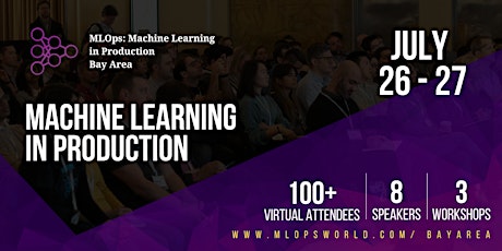 MLOps: Machine Learning in Production /  Bay Area Virtual Summit