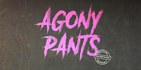 Agony Pants tickets