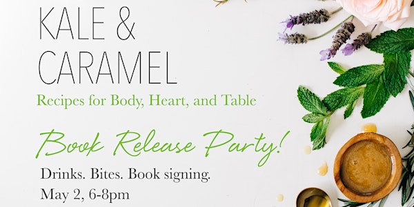 Kale & Caramel Book Release Party!