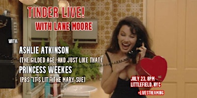 Tinder Live! with Lane Moore & Ashlie Atkinson & Princess Weekes