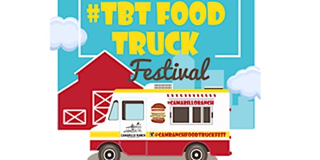 Camarillo Ranch Presents- #TBT Food Truck Festival primary image