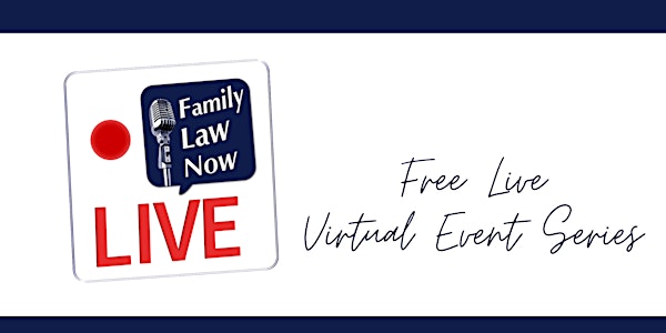 Live Virtual Event; The Return to In-Person Family Court Hearings