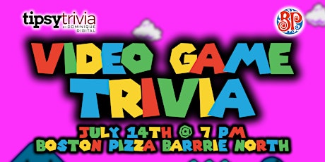 Video Game Trivia - July 14th 7:00 pm - Boston Pizza Barrie North tickets
