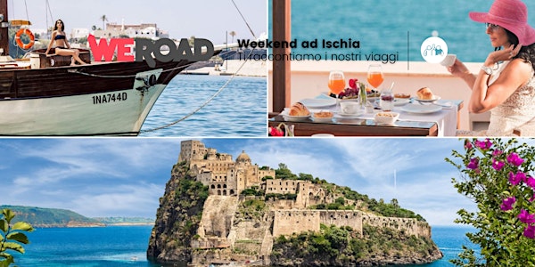 Week-end a Ischia con giornata in Barca | WeRoad ti racconta i suoi viaggi