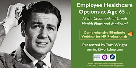 SAVE 50%! Comprehensive: Employee Healthcare Options @ 65. Group + Medicare