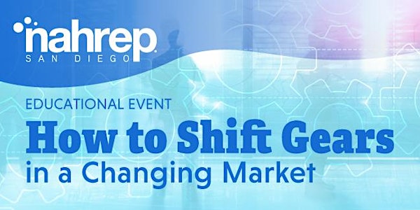 NAHREP San Diego: How to Shift Gears in a Changing Market