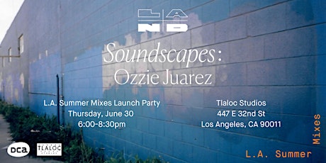 Soundscapes: Ozzie Juarez, L.A. Summer Mixes Launch Party tickets