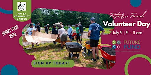 FUTURE FUND VOLUNTEER DAY at PDY&F Garden-- bring friends and family!