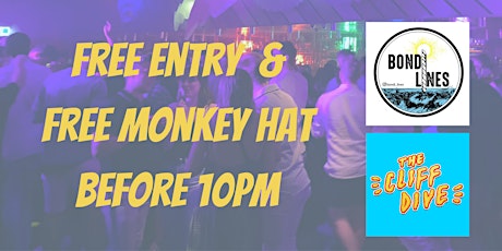 Before 10pm Free Entry & Free Monkey Hat @ Cliff Dive tickets