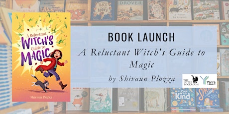 Book Launch: A Reluctant Witch's Guide to Magic by Shivaun Plozza tickets