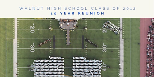 Walnut High School Class of 2012 - 10 Year Reunion