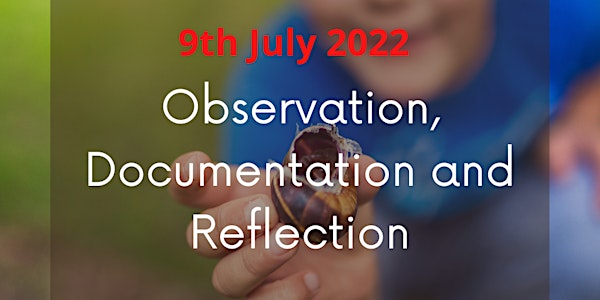 Observation, Documentation and Reflection