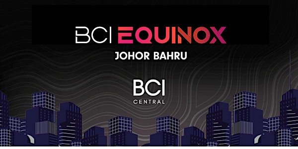 BCI EQUINOX JOHOR BAHRU 2022