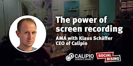 The power of screen recording.  AMA with Klaus Schäffer, CEO of Calipio