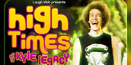 High Times with Kyle Legacy (UK) primary image