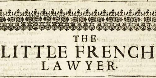 Malone Society conference: THE LITTLE FRENCH LAWYER