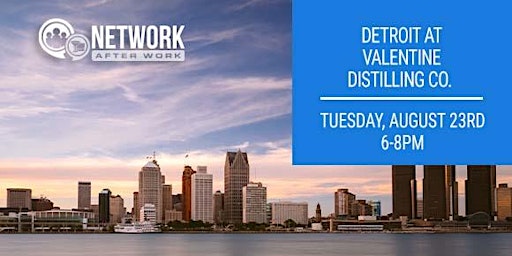 Network After Work Detroit at Valentine Distilling Co.