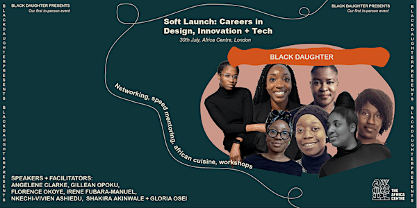 Black Daughter: Soft Launch - Careers in Design, Innovation + Tech