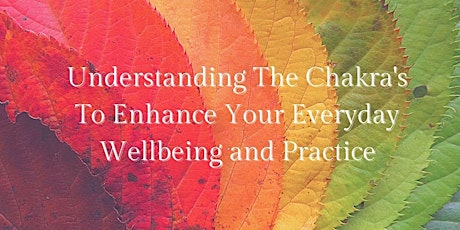 Understanding The Chakra's- To Enhance Your Everyday Wellbeing and Practice tickets