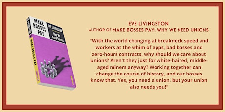 Make Bosses Pay: Why We Need Unions with Eve Livingston tickets