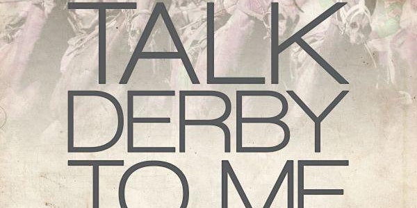 4th Annual Talk Derby to Me