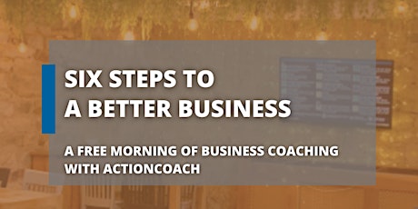 Six Steps to a Better Business Workshop tickets