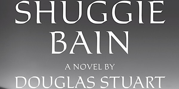 AUGUST 2022: "Shuggie Bain" by Douglas Stuart