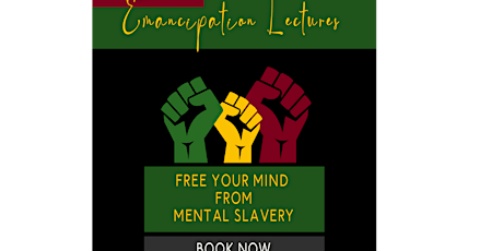 Emancipation from Mental Slavery Lectures! tickets