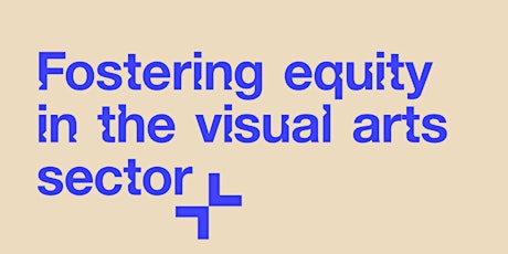 Fostering Equity in the Visual Arts Sector - A Discussion tickets