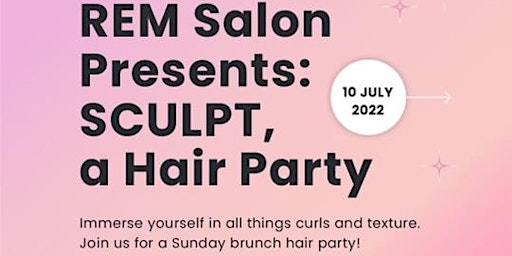 REM Salon presents: SCULPT a Hair party