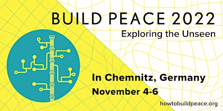 Build Peace 2022: Exploring the Unseen