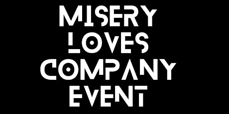 Misery Loves Company Event