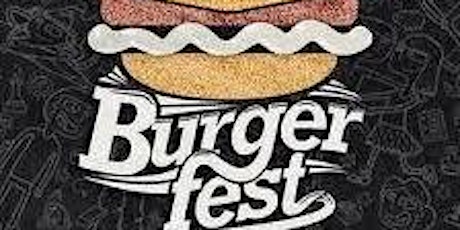 "BURGER FEST" burgers, games, kids activities live music and lots more! primary image