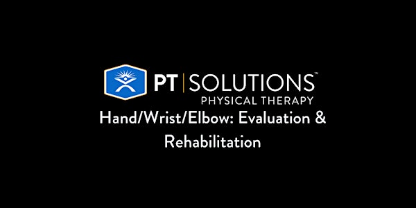 Hand/Wrist/Elbow: Evaluation & Rehabilitation  - NC/TN/KY/SC