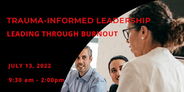 Trauma-Informed Leadership - Leading through Burnout