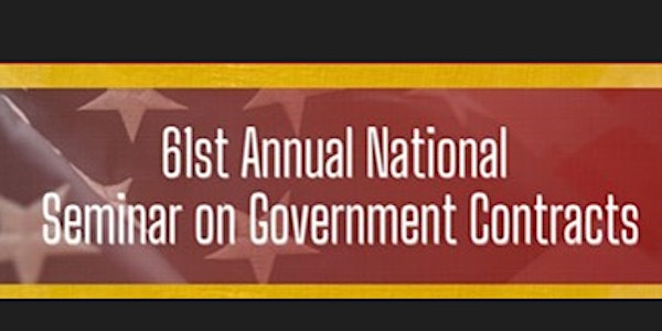 61st  Annual National Seminar on Government Contracts