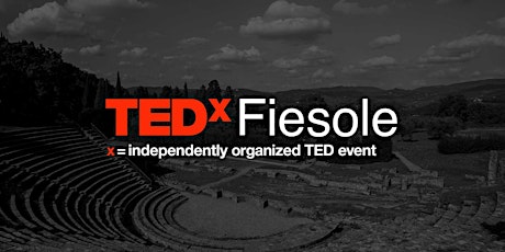 TEDxFiesole	  2022				A RENEWED HUMANISM biglietti