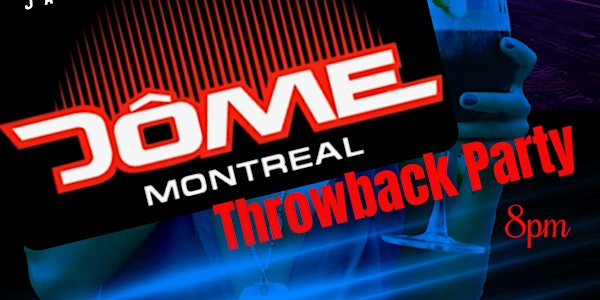 DÔME MONTREAL Throwback Party