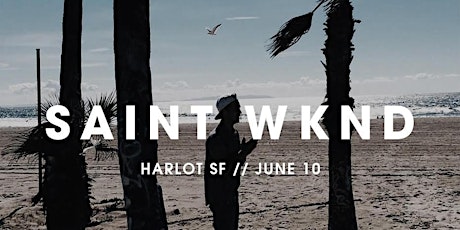 SAINT WKND | Harlot SF | 6.10.17 primary image