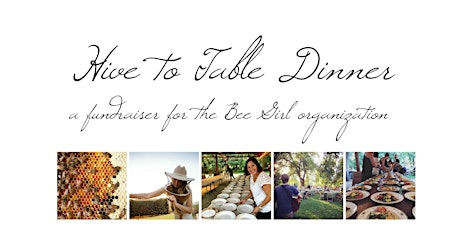 Hive to Table Dinner | A Fundraising Event for the Bee Girl Organization primary image