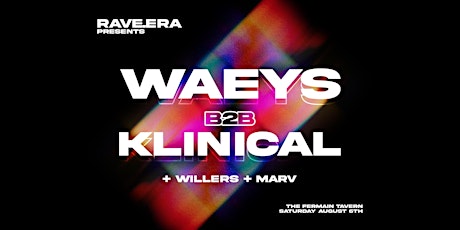 rave.era Presents: Waeys b2b Klinical (Two Hour Set) + Local Support primary image