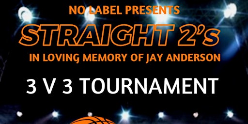 STRAIGHT 2’s - 3 V 3 Basketball Tournament