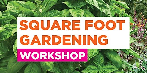 CFC Square Foot Gardening Workshop!