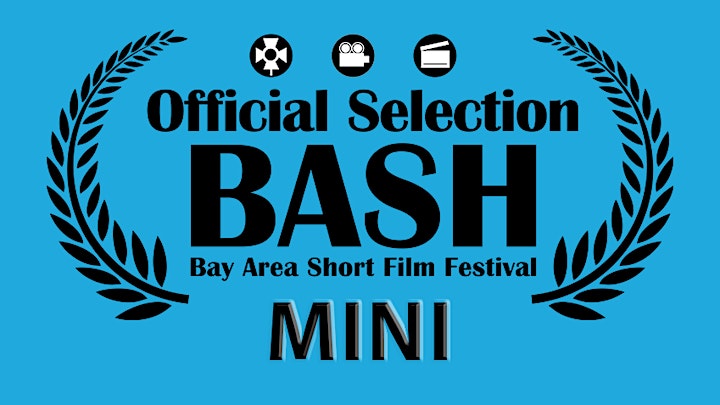 Mini BASH- Bay Area & Sacramento Film Festival image