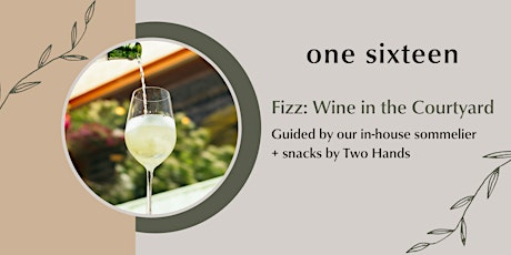 Fizz: Wine in the Courtyard at one sixteen tickets