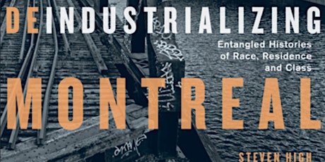 Book Launch: Deindustrializing Montreal by Steven High billets