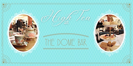 High Tea at The Dome Bar tickets